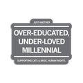 Over-Educated Under-Loved Millennial Die-Cut Sticker - Adult & Kids T-Shirts, Sweatshirts & Hoodies apparel design preview 1