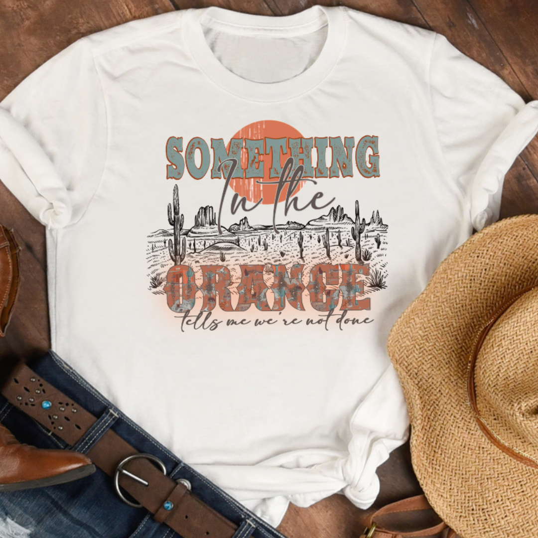 Something in the Orange Graphic Western - Adult & Kids T-Shirts, Sweatshirts & Hoodies apparel design preview 1