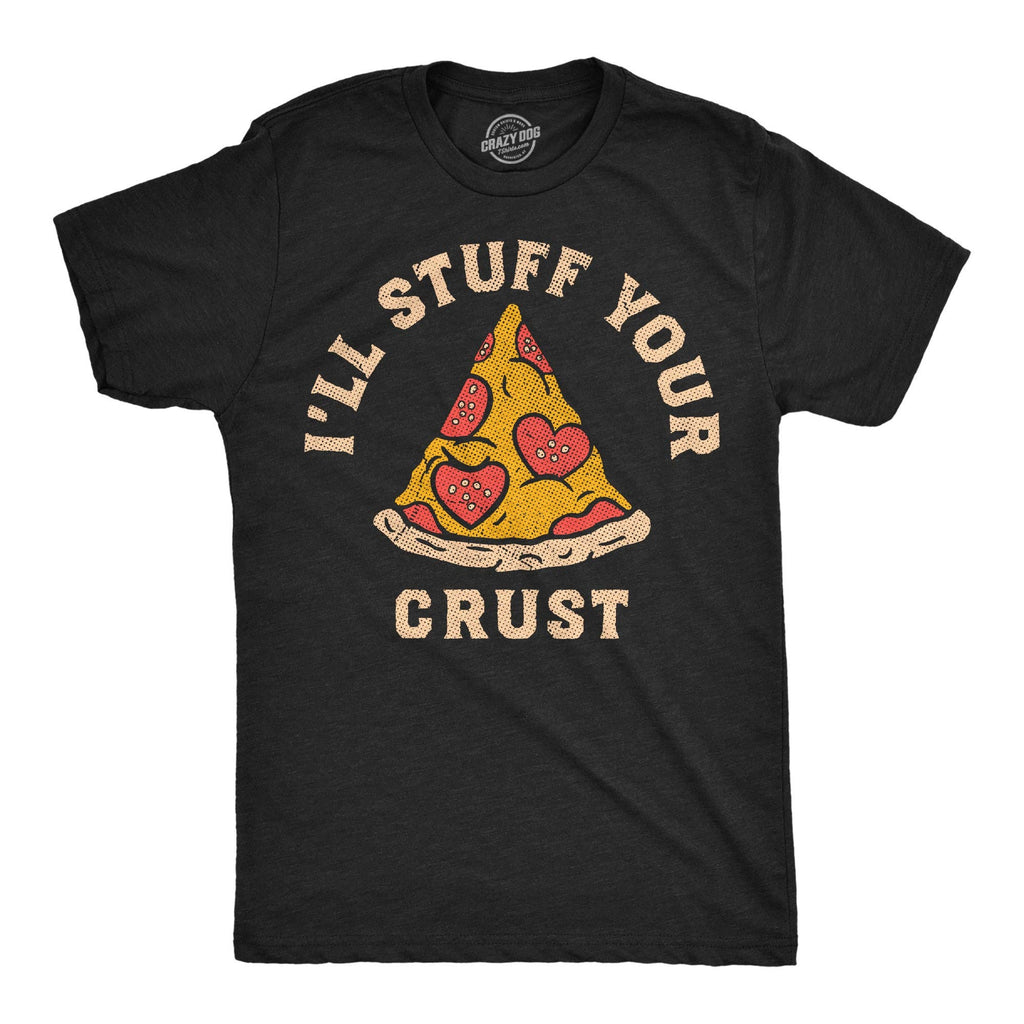 Ill Stuff Your Crust Men's - Adult & Kids T-Shirts, Sweatshirts & Hoodies apparel design preview 1
