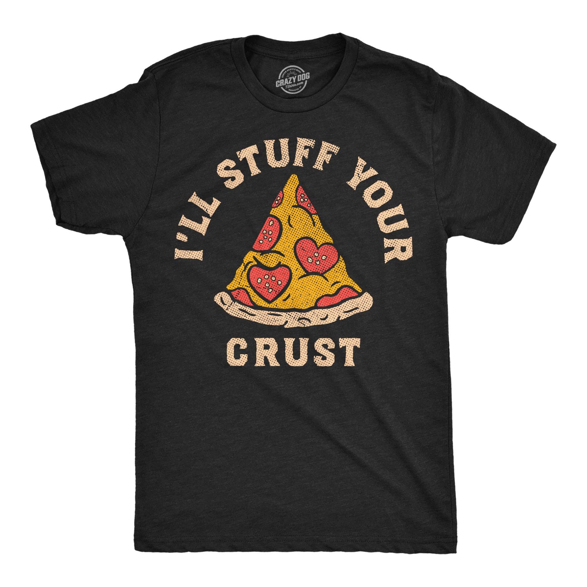 Ill Stuff Your Crust Men's - Adult & Kids T-Shirts, Sweatshirts & Hoodies apparel design preview 1
