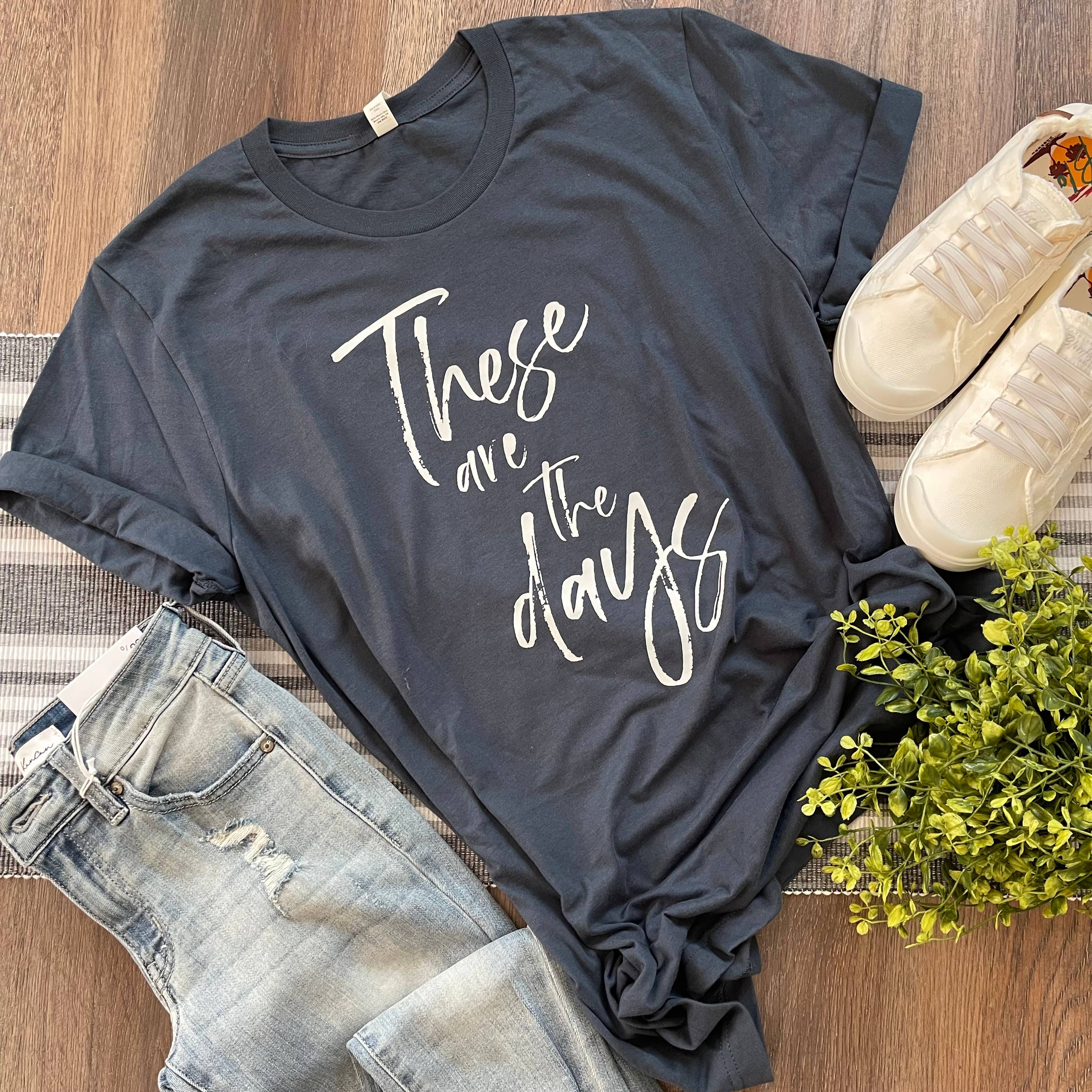 These Are the Days - Adult & Kids T-Shirts, Sweatshirts & Hoodies apparel design preview 1