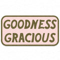 Goodness Gracious Sticker Decal, Southern Sayings - Adult & Kids T-Shirts, Sweatshirts & Hoodies apparel design preview 1