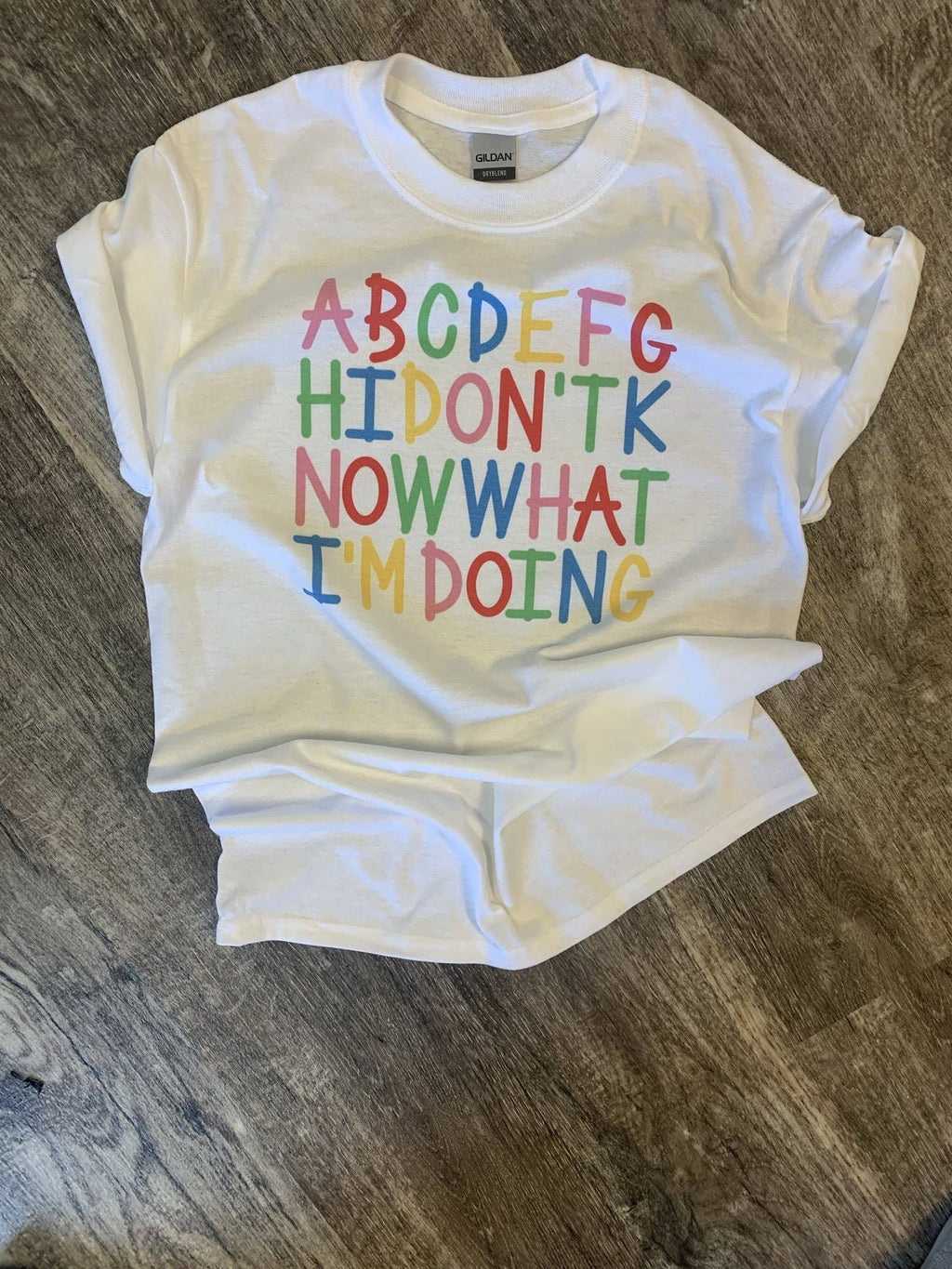 Abc I Don'T Know What I'M Doing On White - Adult & Kids T-Shirts, Sweatshirts & Hoodies apparel design preview 1
