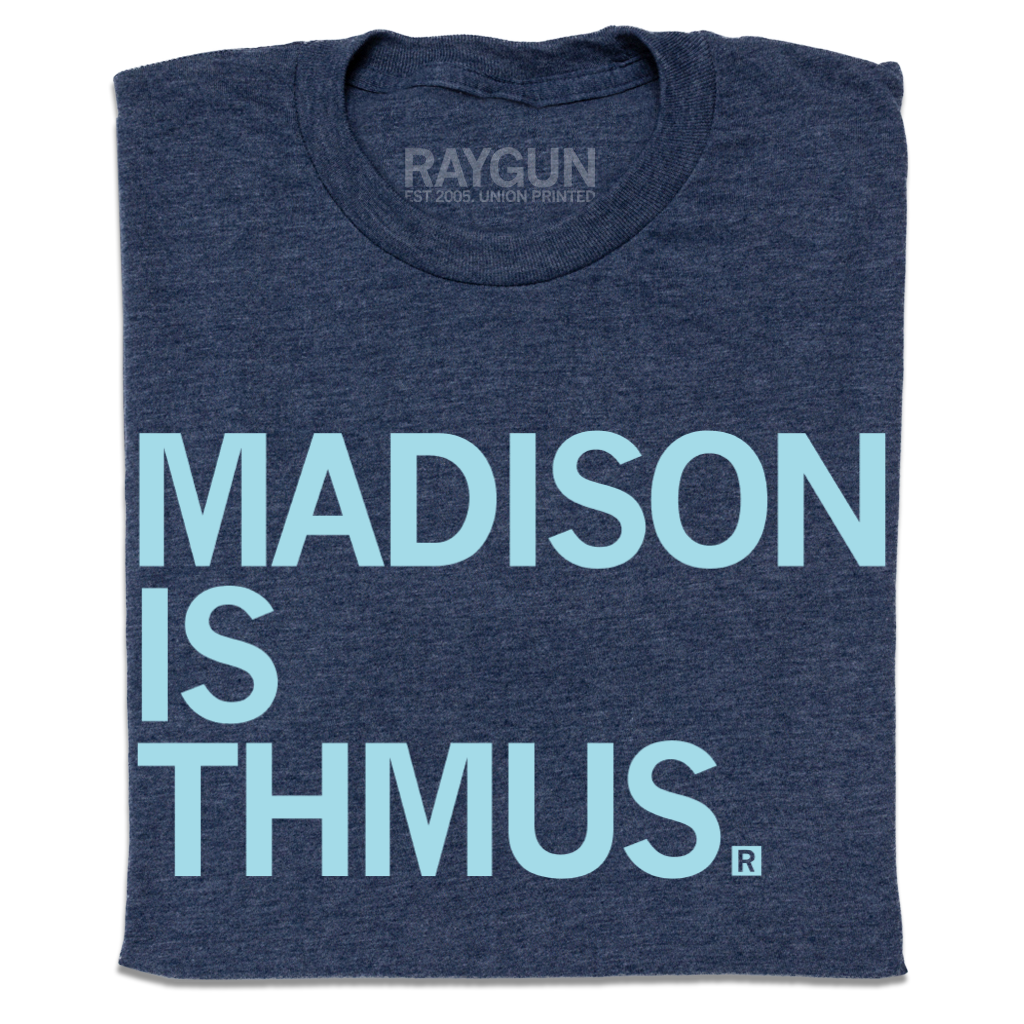 Madison Is Thmus - Adult & Kids T-Shirts, Sweatshirts & Hoodies apparel design preview 1