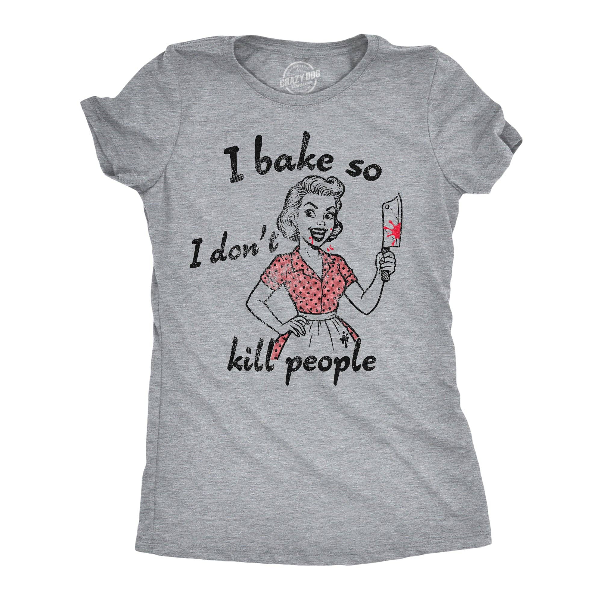 I Bake So Dont Kill People Women's - Adult & Kids T-Shirts, Sweatshirts & Hoodies apparel design preview 1