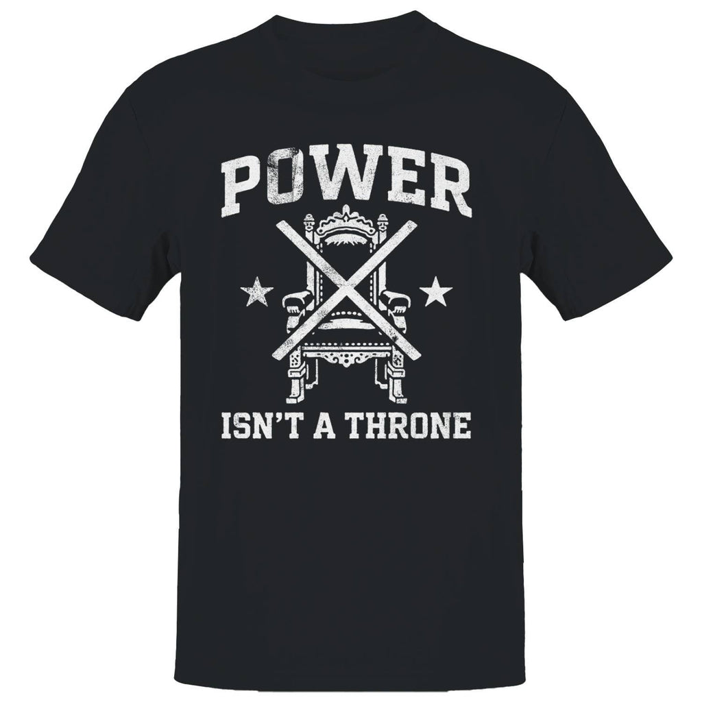 Power Isn'T A Throne Men's - Adult & Kids T-Shirts, Sweatshirts & Hoodies apparel design preview 1