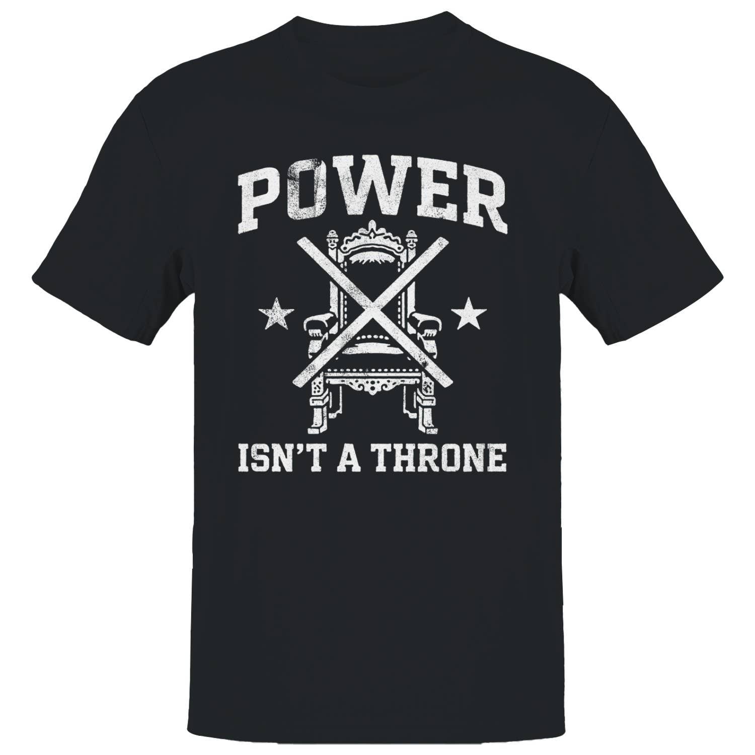 Power Isn'T A Throne Men's - Adult & Kids T-Shirts, Sweatshirts & Hoodies apparel design preview 1