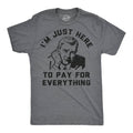 Im Just Here To Pay For Everything Men's - Adult & Kids T-Shirts, Sweatshirts & Hoodies apparel design preview 1