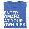Enter Omaha At Your Own Risk - Adult & Kids T-Shirts, Sweatshirts & Hoodies apparel design preview 1