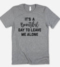It's A Beautiful Day Funny Sassy Cute Introvert - Adult & Kids T-Shirts, Sweatshirts & Hoodies apparel design preview 1