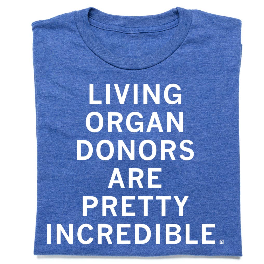 Living Organ Donors Are Pretty Incredible - Adult & Kids T-Shirts, Sweatshirts & Hoodies apparel design preview 1