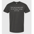I Don't Get Enough Credit For the Things Manage - Adult & Kids T-Shirts, Sweatshirts & Hoodies apparel design preview 1