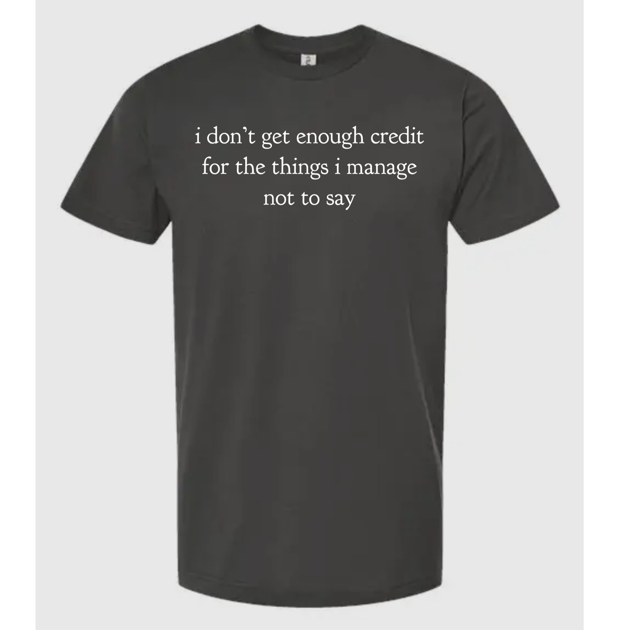 I Don't Get Enough Credit For the Things Manage - Adult & Kids T-Shirts, Sweatshirts & Hoodies apparel design preview 1