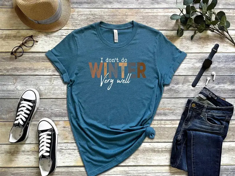 I Don't Do Winter Very Well - Adult & Kids T-Shirts, Sweatshirts & Hoodies apparel design preview 1
