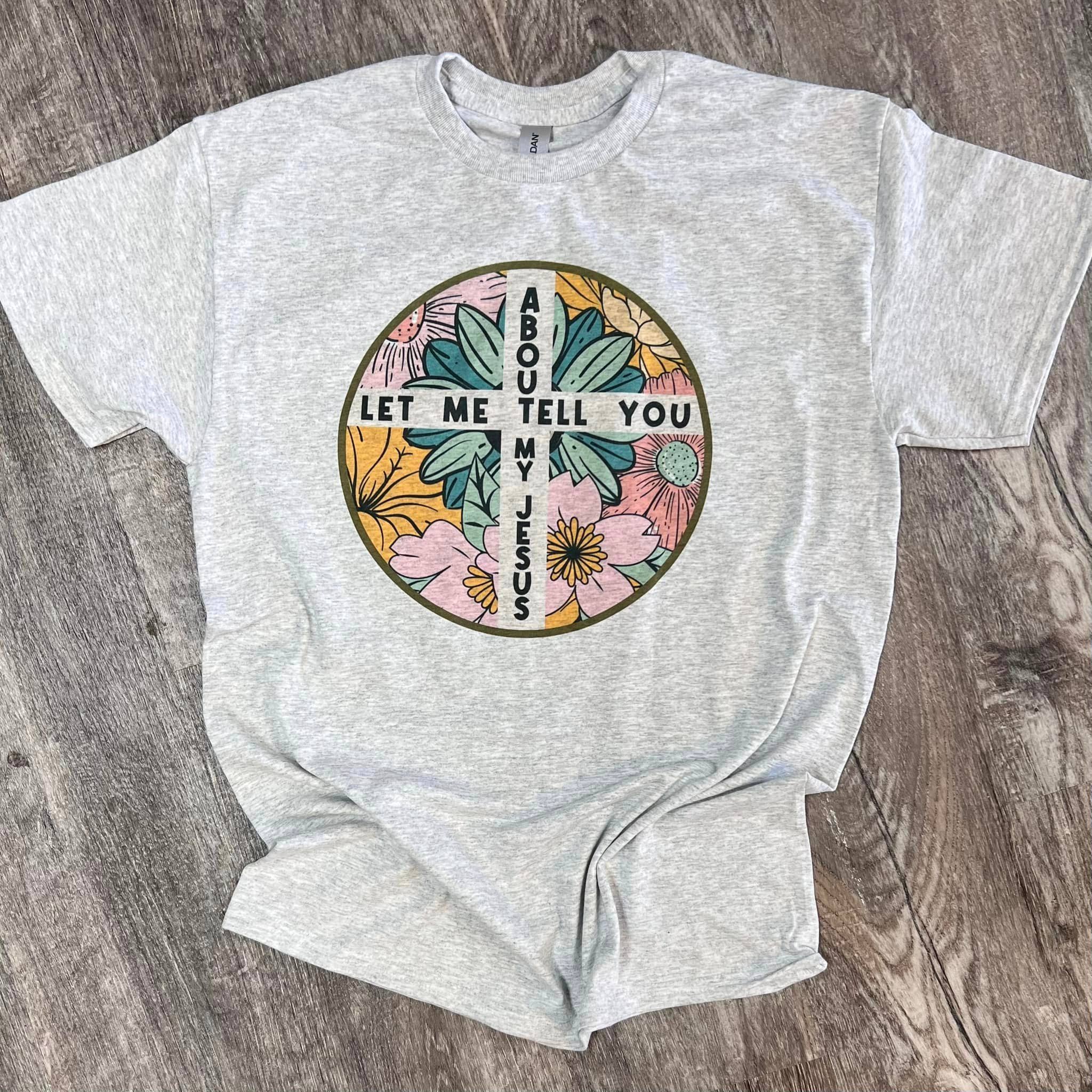 Let Me Tell You About My Jesus On Ash Gray or Sand - Adult & Kids T-Shirts, Sweatshirts & Hoodies apparel design preview 1