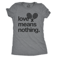 Love Means Nothing Women's - Adult & Kids T-Shirts, Sweatshirts & Hoodies apparel design preview 1