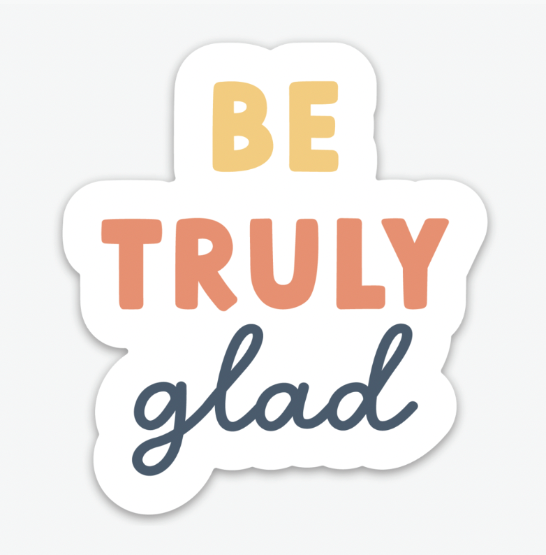 Be Truly Glad Sticker Christian Gift - Adult & Kids T-Shirts, Sweatshirts & Hoodies apparel design preview 1