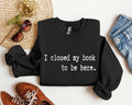 I Closed My Book Funny, Sarcastic College - Adult & Kids T-Shirts, Sweatshirts & Hoodies apparel design preview 1