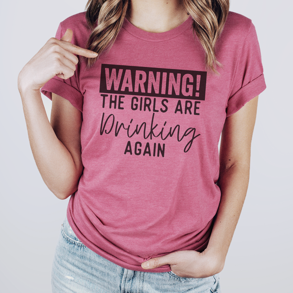 Warning the Girls Are Drinking Again - Adult & Kids T-Shirts, Sweatshirts & Hoodies apparel design preview 1