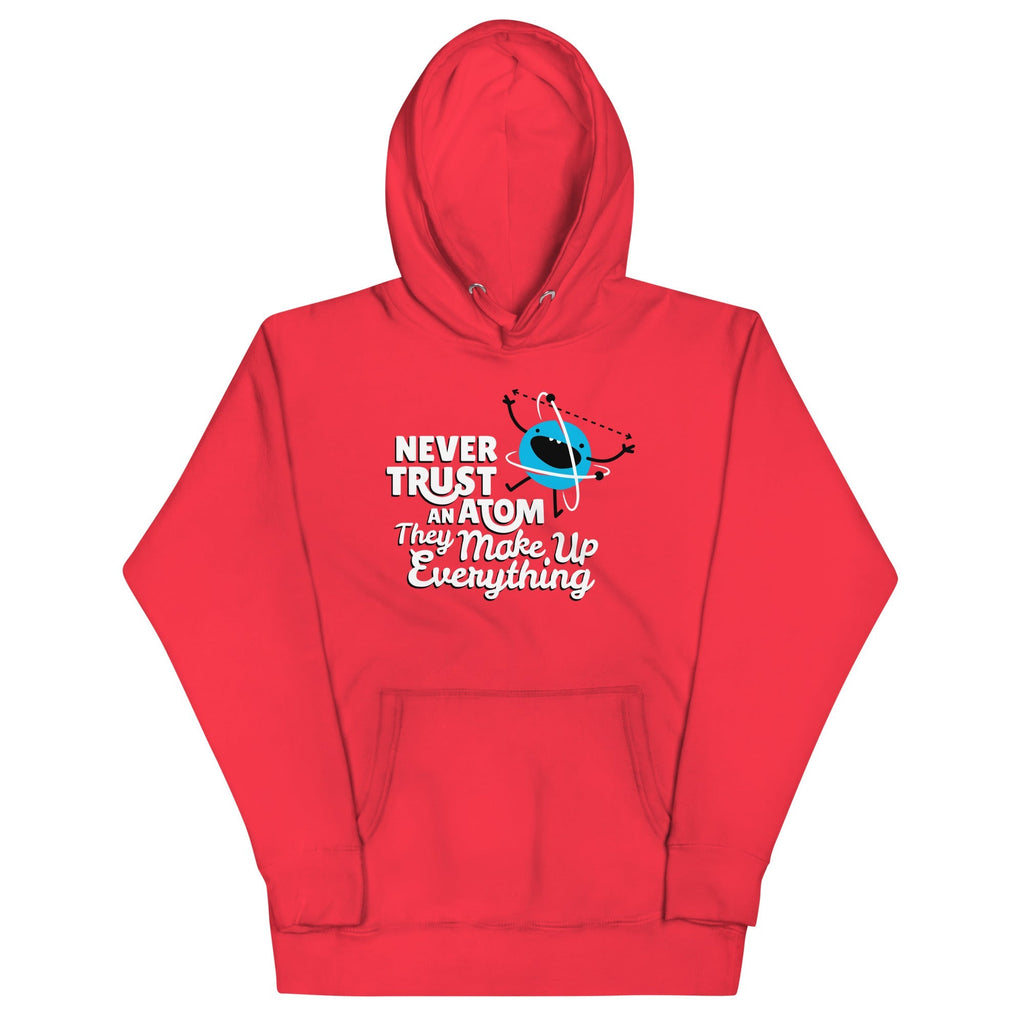 Never Trust An Atom, They Make Up Everything - Adult & Kids T-Shirts, Sweatshirts & Hoodies apparel design preview 1
