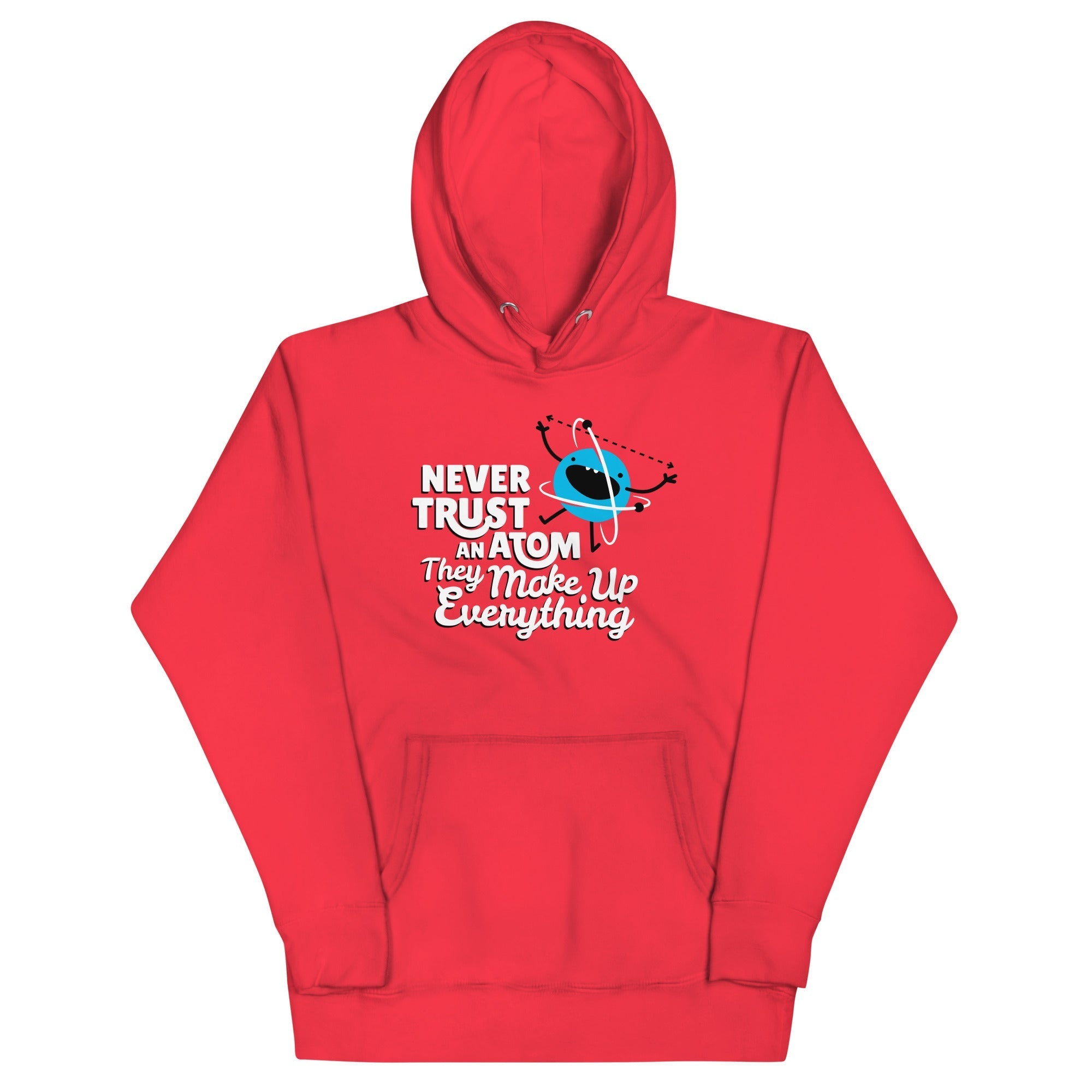 Never Trust An Atom, They Make Up Everything - Adult & Kids T-Shirts, Sweatshirts & Hoodies apparel design preview 1