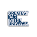 Greatest Dad in the Universe Die-Cut Sticker - Adult & Kids T-Shirts, Sweatshirts & Hoodies apparel design preview 1