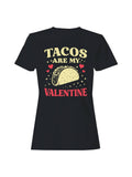 Tacos Are My Valentine Design Women's - Adult & Kids T-Shirts, Sweatshirts & Hoodies apparel design preview 1
