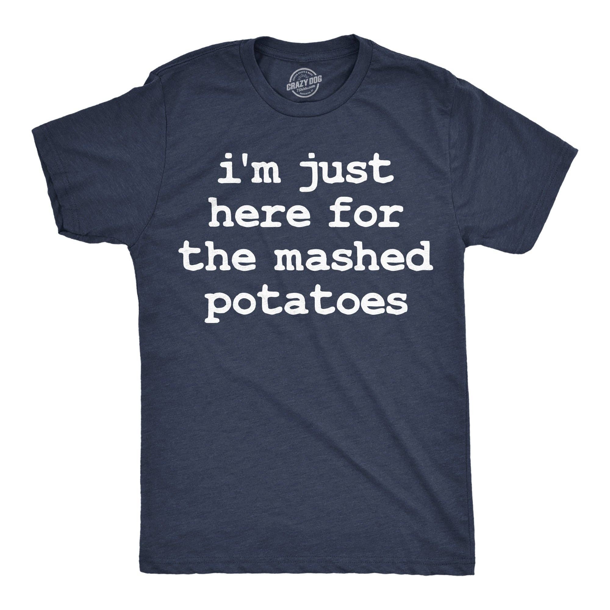 Im Just Here For the Mashed Potatos Men's - Adult & Kids T-Shirts, Sweatshirts & Hoodies apparel design preview 1