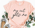 My Cat Gets Me - Adult & Kids T-Shirts, Sweatshirts & Hoodies apparel design preview 1