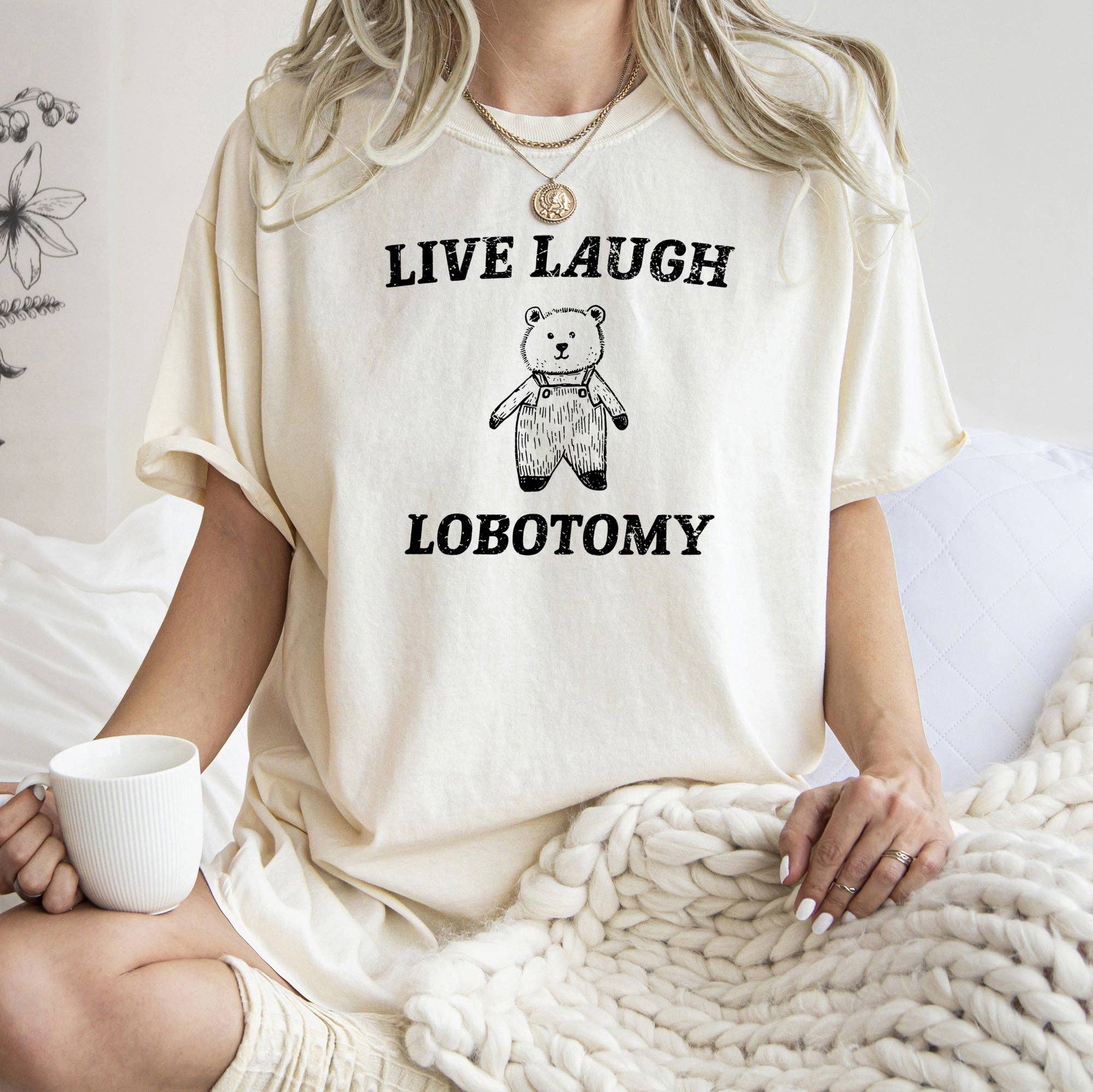 Live Laugh Lobotomy, Bear, Meme, Aesthetic, Funny, - Adult & Kids T-Shirts, Sweatshirts & Hoodies apparel design preview 1