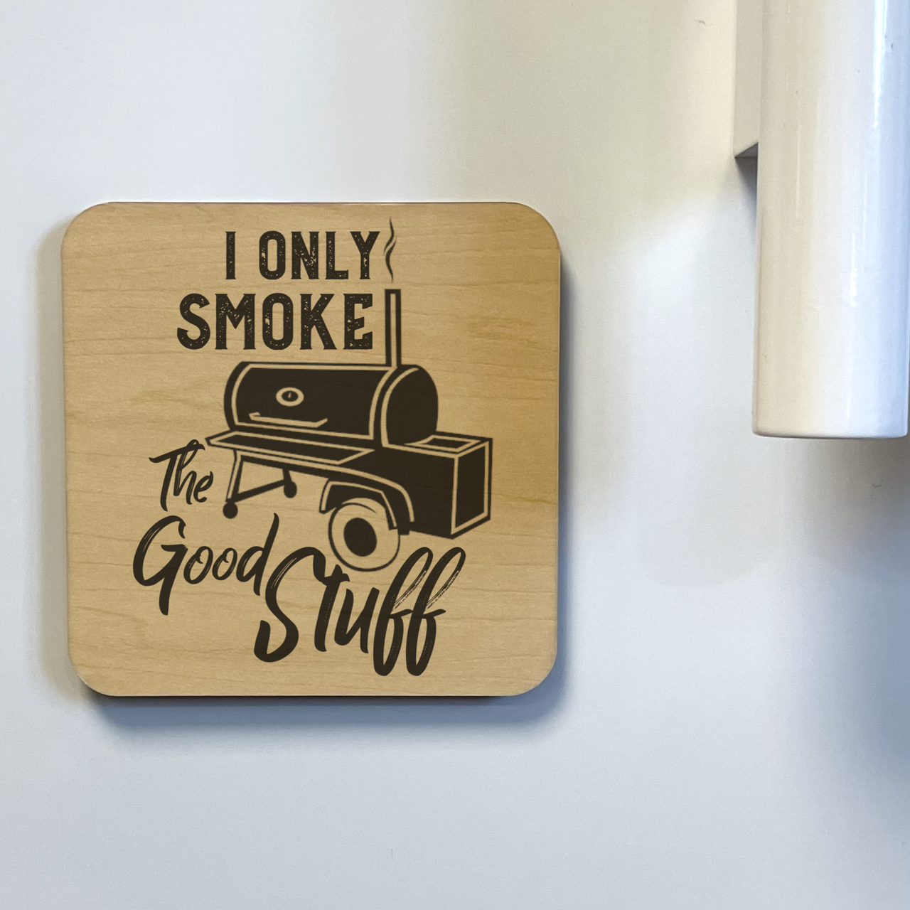 I Only Smoke the Good Stuff Magnet/Drink Coaster - Adult & Kids T-Shirts, Sweatshirts & Hoodies apparel design preview 1