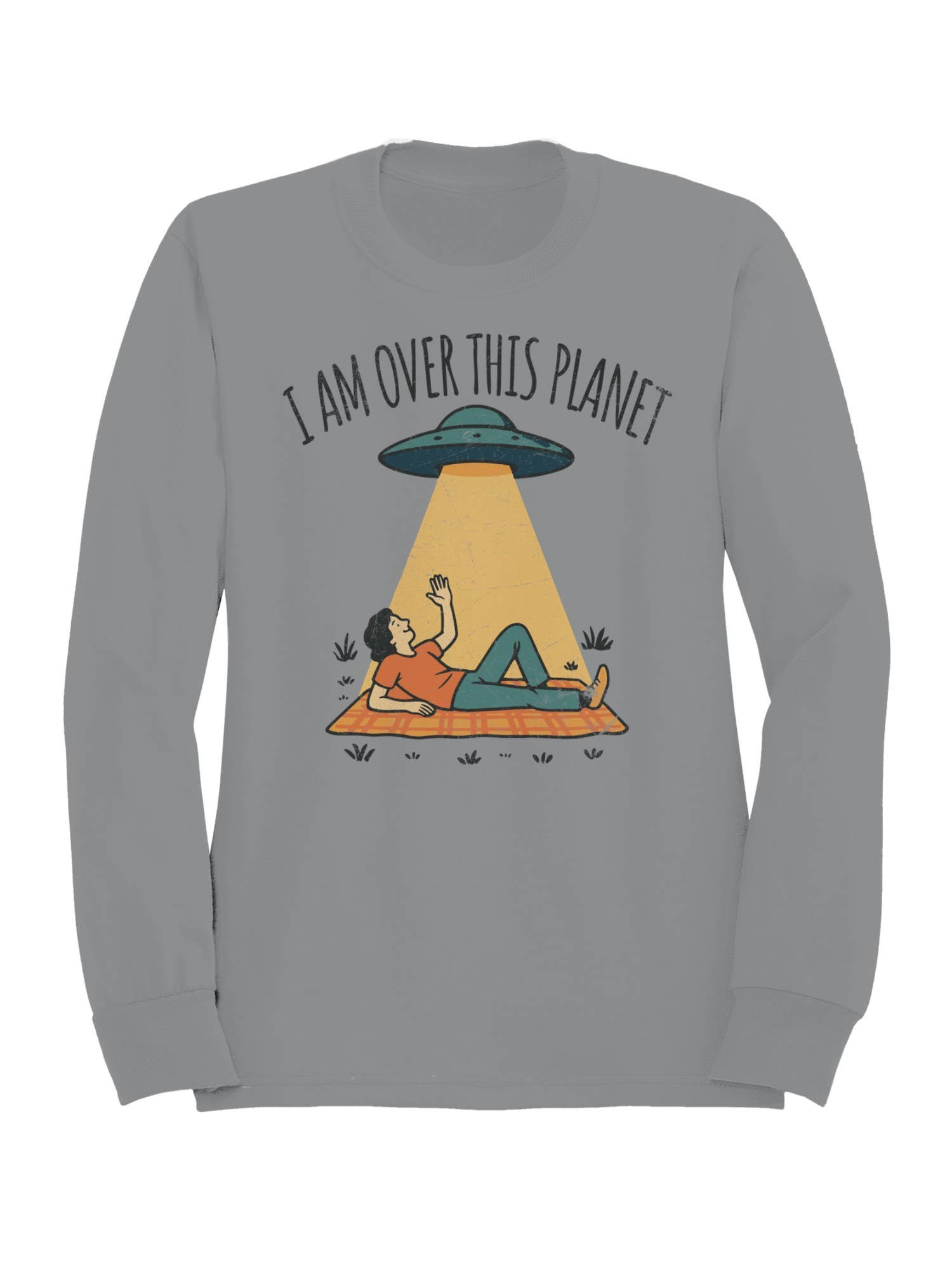 Alien Abduction: "I Am Over This Planet Women's - Adult & Kids T-Shirts, Sweatshirts & Hoodies apparel design preview 1