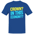 Crown? in This Economy? Funny Men's - Adult & Kids T-Shirts, Sweatshirts & Hoodies apparel design preview 1