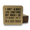I Don't Always Lose Something Magnet/Drink Coaster - Adult & Kids T-Shirts, Sweatshirts & Hoodies apparel design preview 1