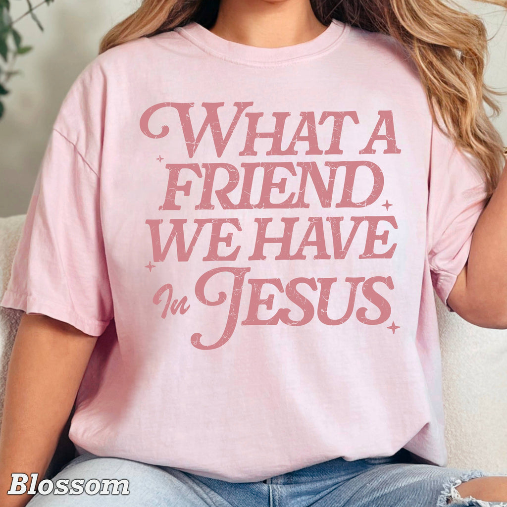 What A Friend We Have Christian Comfort Color - Adult & Kids T-Shirts, Sweatshirts & Hoodies apparel design preview 1