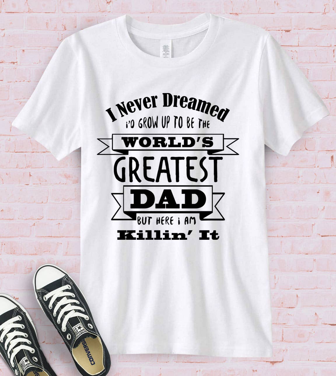 I Never Dreamed Dad Father's Day Gift Fun Cute - Adult & Kids T-Shirts, Sweatshirts & Hoodies apparel design preview 1