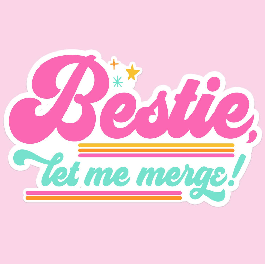 Bestie Let Me Merge Funny Car Sticker Decal - Adult & Kids T-Shirts, Sweatshirts & Hoodies apparel design preview 1