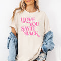 I Love You Say It Back Valentine Funny Graphic - Adult & Kids T-Shirts, Sweatshirts & Hoodies apparel design preview 1