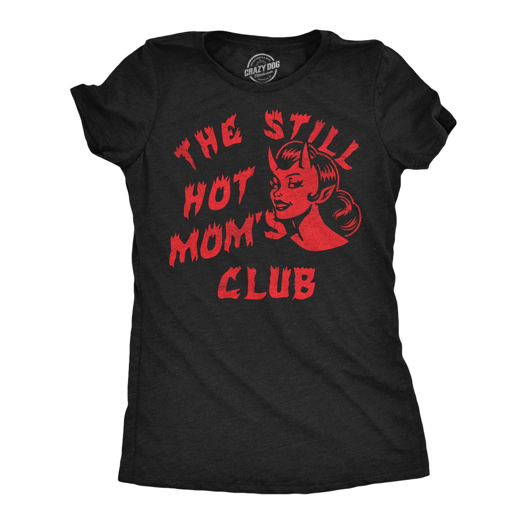 The Still Hot Moms Club Women's - Adult & Kids T-Shirts, Sweatshirts & Hoodies apparel design preview 1