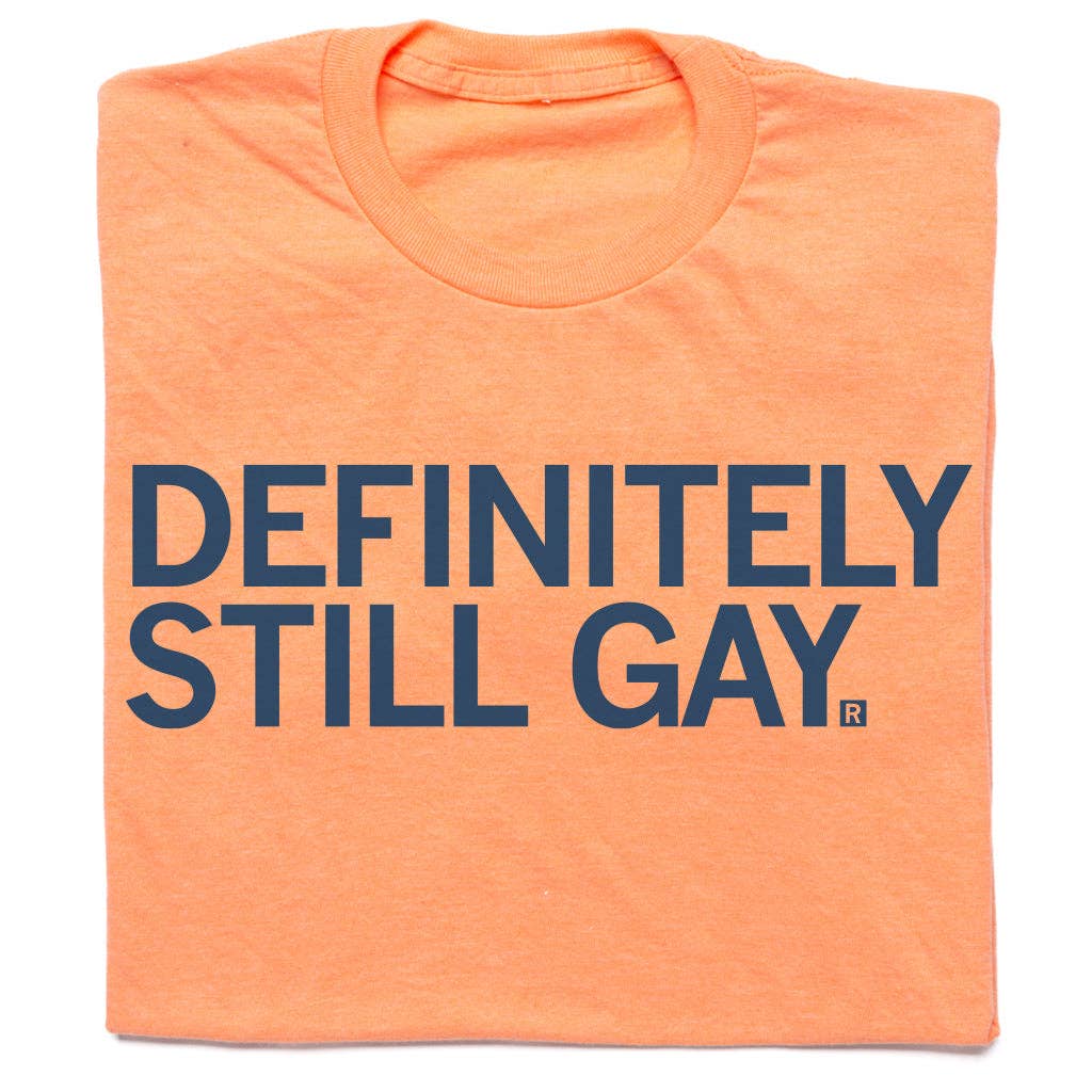 Definitely Still Gay - Adult & Kids T-Shirts, Sweatshirts & Hoodies apparel design preview 1