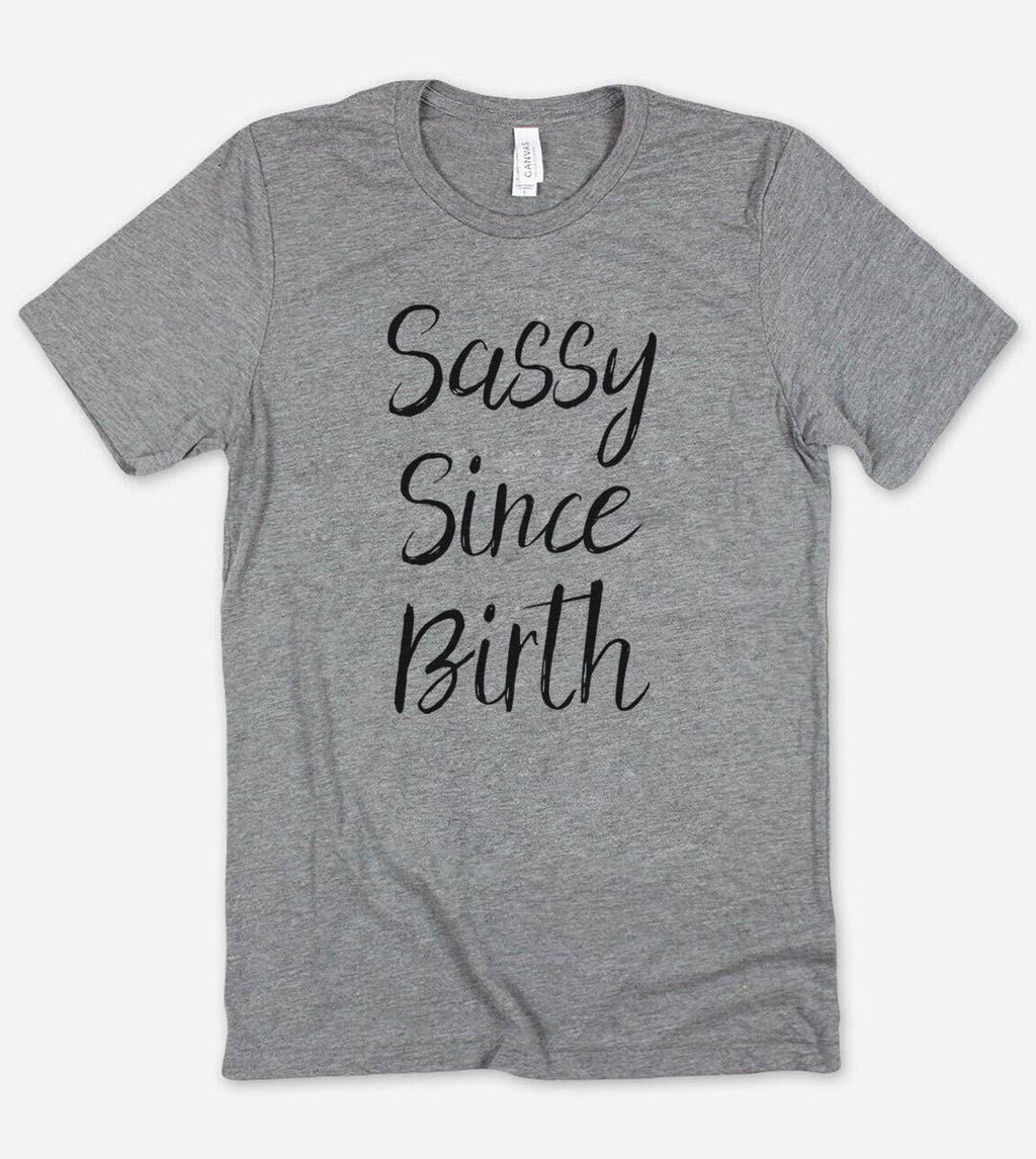 Sassy Since Birth Funny Sarcastic Cute - Adult & Kids T-Shirts, Sweatshirts & Hoodies apparel design preview 1