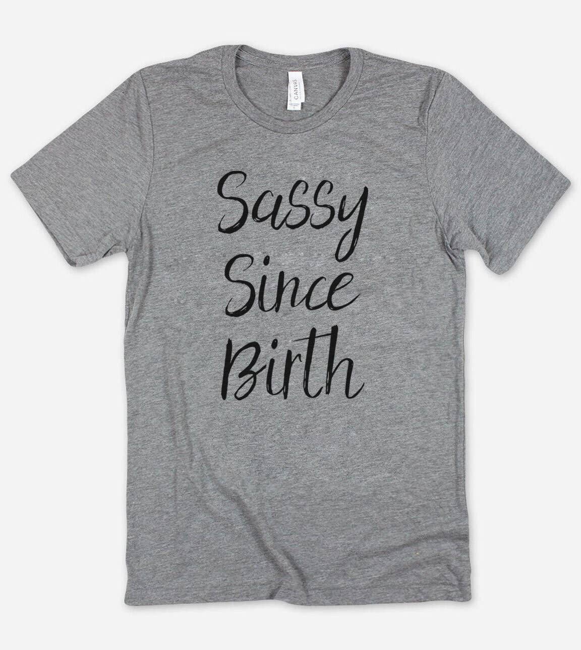 Sassy Since Birth Funny Sarcastic Cute - Adult & Kids T-Shirts, Sweatshirts & Hoodies apparel design preview 1