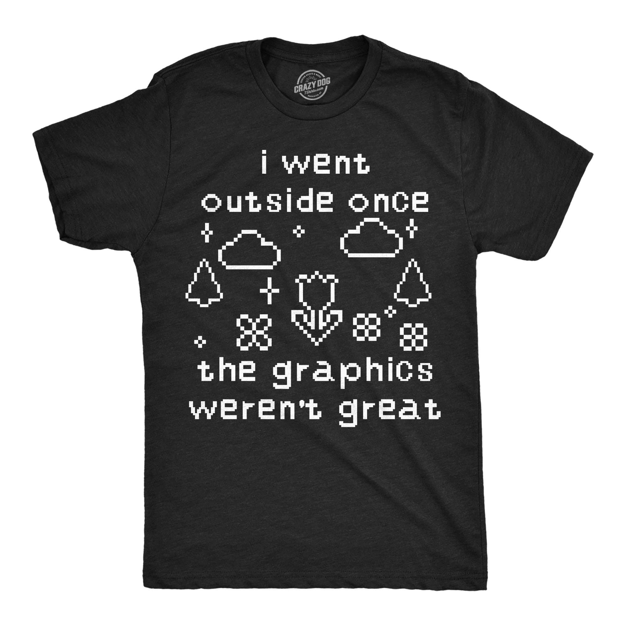 I Went Outside Once the Graphics Werent Great Men's - Adult & Kids T-Shirts, Sweatshirts & Hoodies apparel design preview 1