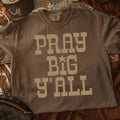 Pray Big Y'all - Adult & Kids T-Shirts, Sweatshirts & Hoodies apparel design preview 1