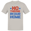 No Throne in Our Home Men's - Adult & Kids T-Shirts, Sweatshirts & Hoodies apparel design preview 1