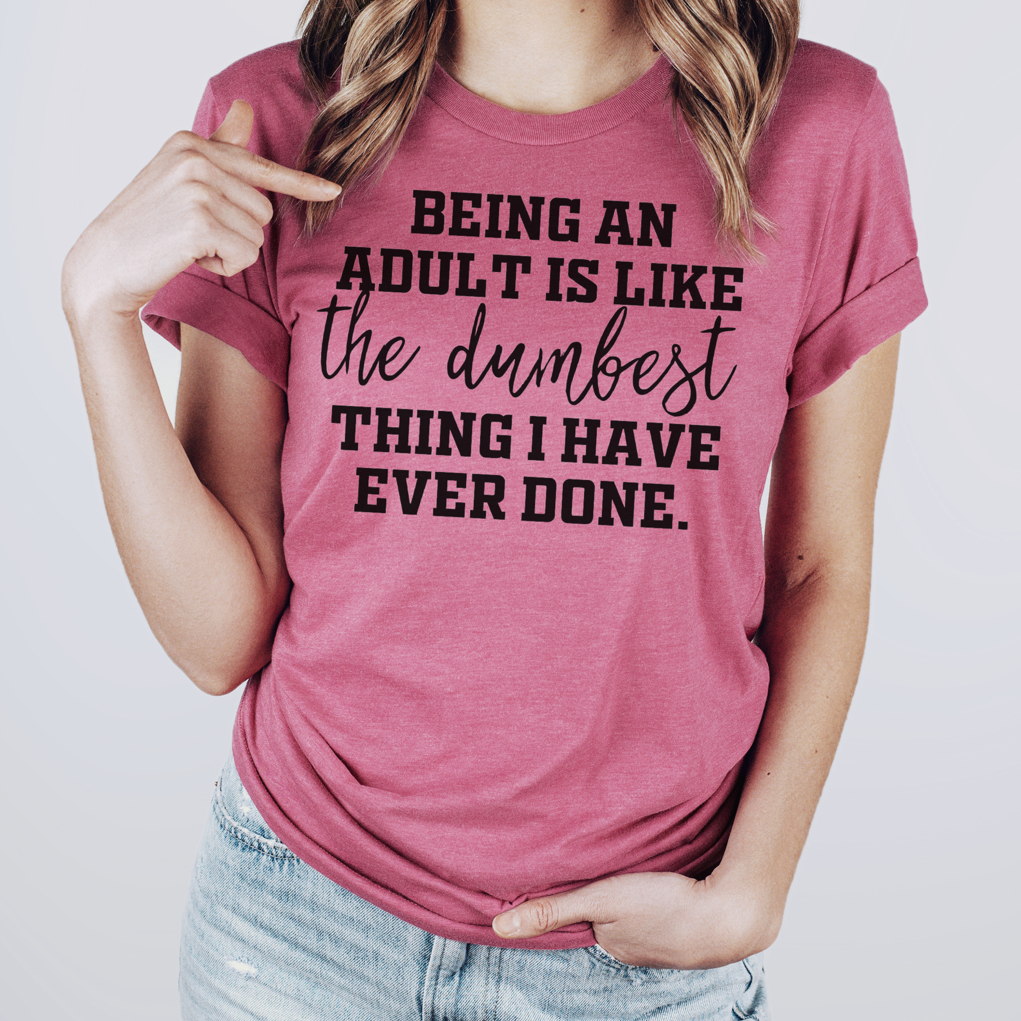 Being An Adult Is Like the Dumbest Thing I Have Ever - Adult & Kids T-Shirts, Sweatshirts & Hoodies apparel design preview 1