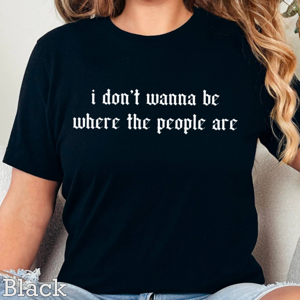 I Don'T Want To Be Where the People Graphic Gildan - Adult & Kids T-Shirts, Sweatshirts & Hoodies apparel design preview 1
