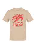 Turtle Love: I Turtly You Men's - Adult & Kids T-Shirts, Sweatshirts & Hoodies apparel design preview 1