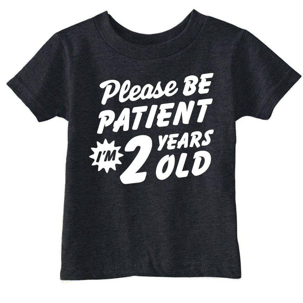 Please Be Patient Im 2 Years Old Toddler - Adult & Kids T-Shirts, Sweatshirts & Hoodies apparel design preview 1