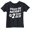 Please Be Patient Im 2 Years Old Toddler - Adult & Kids T-Shirts, Sweatshirts & Hoodies apparel design preview 1